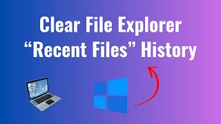 how to clear your file explorer “recent files” history in windows