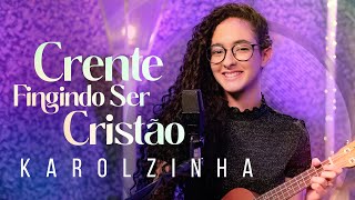 Video thumbnail of "Karolzinha | Crente Fingindo Ser Cristão #MKnetwork"