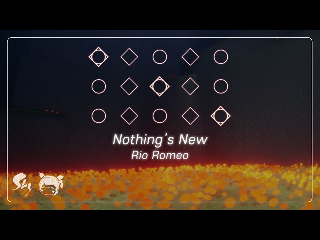 【𝐒𝐤𝐲 𝐂𝐨𝐭𝐋】 [Sheet] 「Nothing’s New」 - Rio Romeo | Sky Piano Music Cover & Lyrics class=