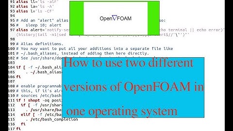 How to use two different versions of OpenFOAM in one operating system
