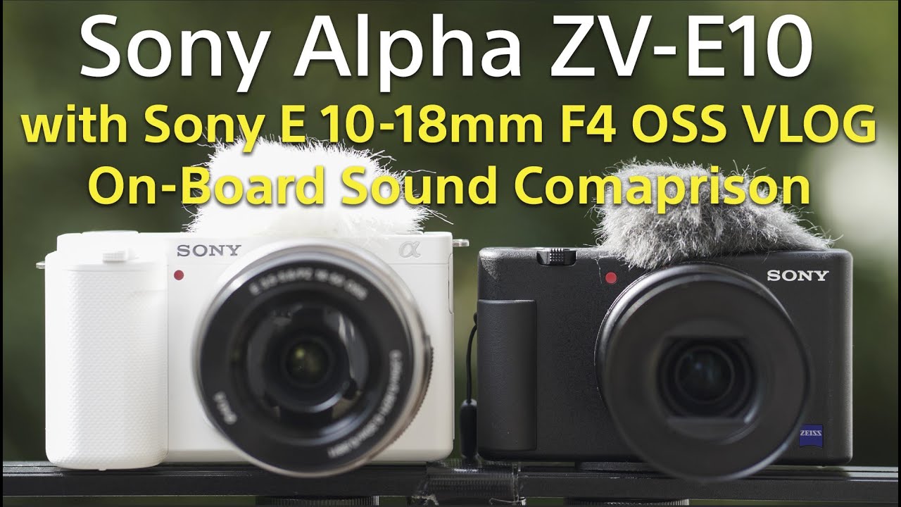 Sony Alpha ZV-E10 with Sony E 10-18mm F4 OSS Stabilisation & On-Board Sound  Comparsion vs ECM-W2BT