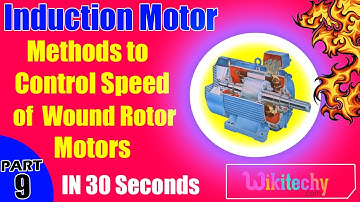 What are the Methods to Control Speed of Wound Rotor Motors | Induction Motor Interview Questions