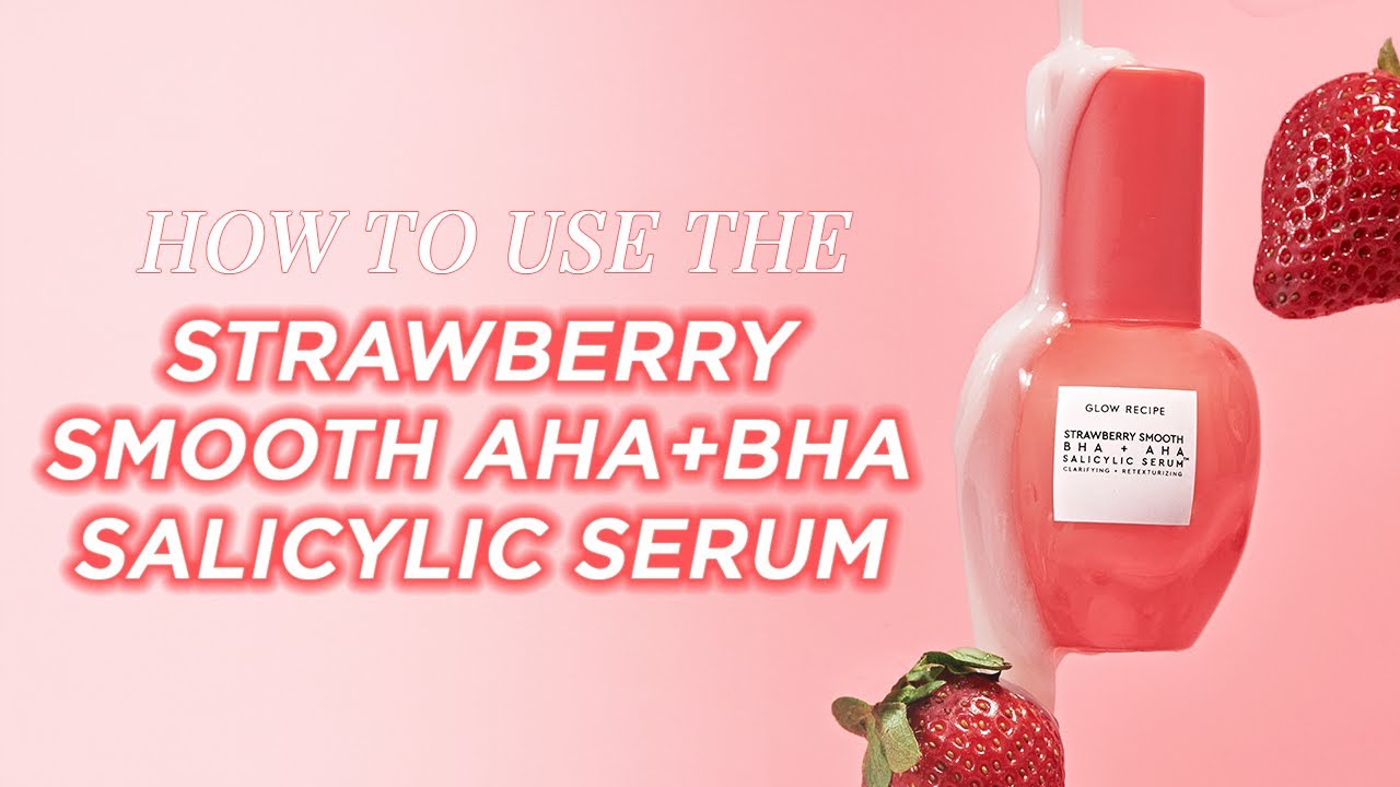 How To Use The Strawberry Smooth AHA BHA Salicylic Serum Glow Recipe Maxresdefault