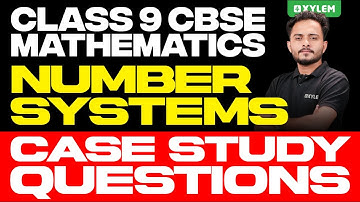 Class 9 CBSE Maths | Number Systems - Case Study Questions | Xylem Class 9 CBSE