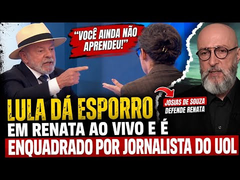 LULA DÁ ESPORRO EM RENATA AO VIVO E É ENQUADRADO POR JOSIAS DE SOUZA 