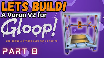 Building a Voron V2 For 3D GLOOP! PART 8 #livestream #3dprinting