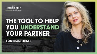 This Tool Will Help You Understand Your Partner & Kids | Erin Claire Jones | The Higher Self #127 by The Higher Self 4,736 views 4 months ago 1 hour, 3 minutes