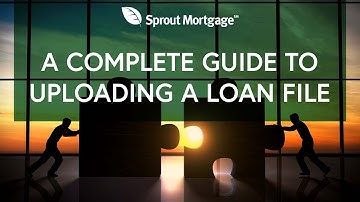 A Complete Guide to Uploading a Loan File