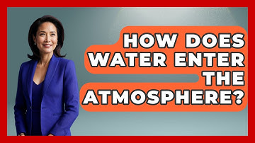 How Does Water Enter The Atmosphere? - Weather Watchdog