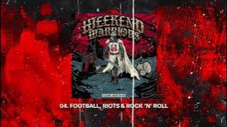 04.  WEEKEND WARRIORS - FOOTBALL, RIOTS & ROCK 'N' ROLL