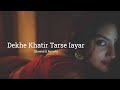 Dekhe Khatir Tarse Iayar | Slowed &amp; Reverb | Pawan Singh | Bhojpuri song | Lyrics lofi song 