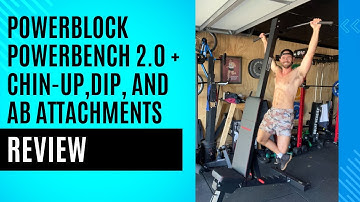 New PowerBlock PowerBench 2.0 Review | Chin-Up, Dip, Ab Attachments