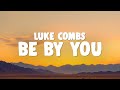 Luke Combs Be By You mp3