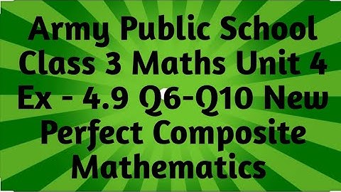 Army Public School | APS Class 3 Maths Unit 4 Ex - 4.9 Q6 - Q10 New Perfect Composite Mathematics