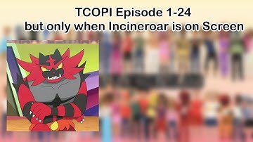 The Camp of Plotagon island Episode 1-24 But Only When Incineroar is on Screen