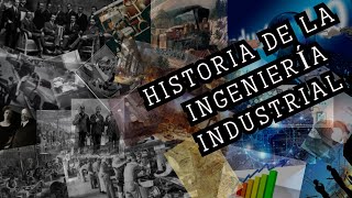¿CUÁL ES LA HISTORIA DE LA INGENIERÍA INDUSTRIAL?
