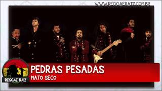 Mato Seco - Pedras Pesadas