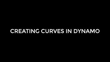 CREATING CURVES IN DYNAMO