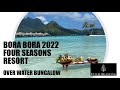 2022 Bora Bora Over Water Bungalow - Four Seasons Resort