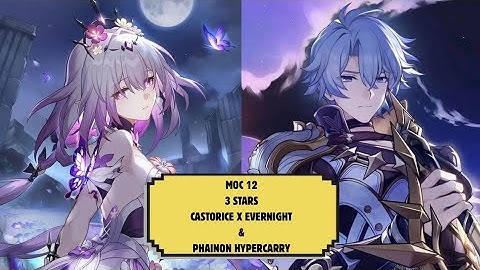 Memory of Chaos Floor 12 (3 Stars) E0S0 Castorice  & E0S0 Phainon | Honkai : Star Rail 3.6
