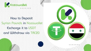 How to Deposit Syrian Pound in Kazawallet, Exchange it to USDT, and withdraw TRC20