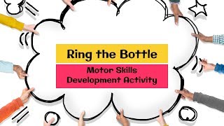 Ring the Bottle | An Activity that will promote Children’s Motor Skills Development | EdCaptain screenshot 4