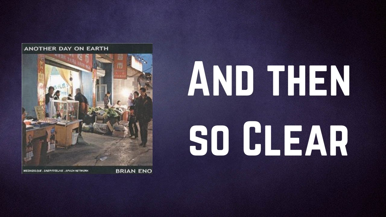 Brian Eno - And then so Clear (Lyrics) Brian Eno - And then so Clear (Lyrics)