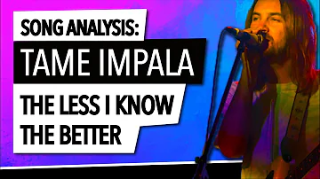 Songwriting analysis Tame Impala (The less I know the better)