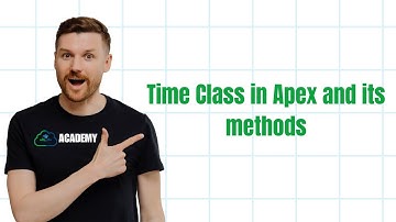 Time Class and its methods || Salesforce Apex for Beginners