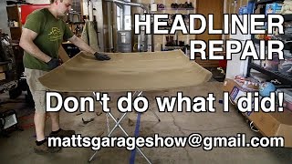 Headliner Repair - Don't do what I did!