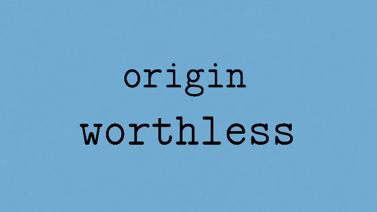 Origin Worthless YouTube