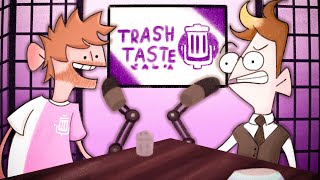 I Got To Be On Trash Taste