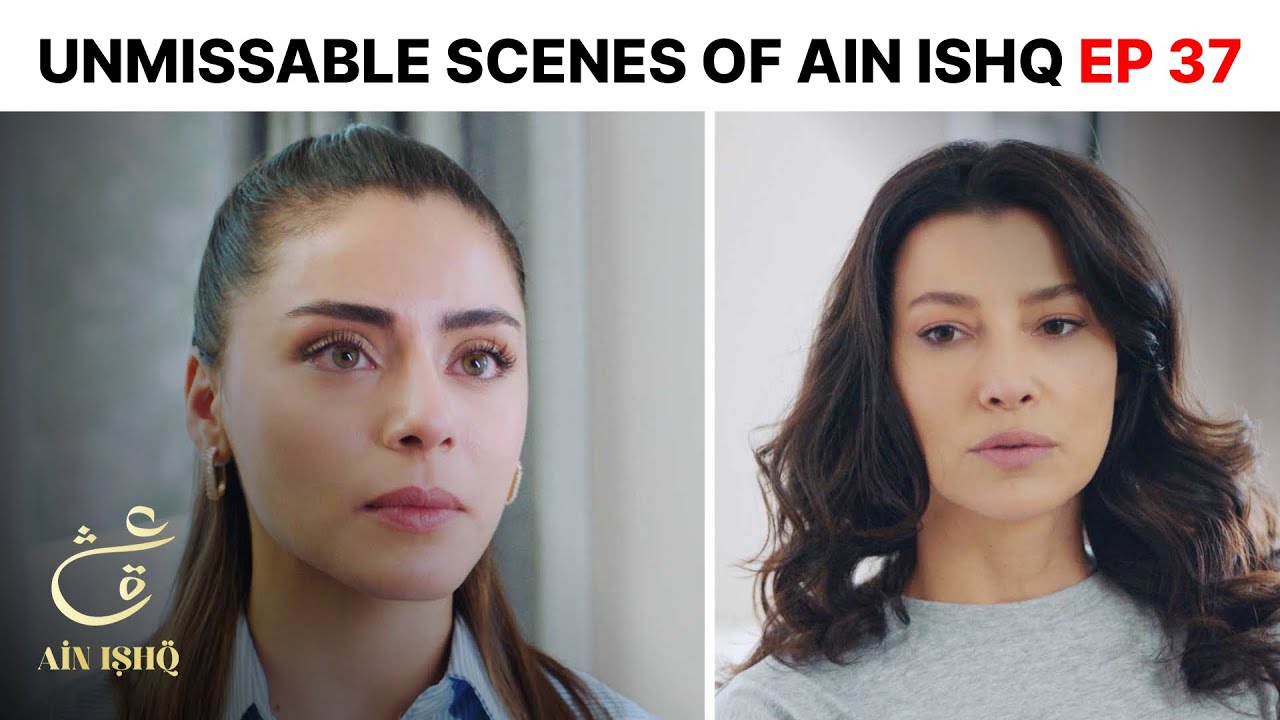 Unmissable Scene Of Ain Ishq EP 37 | Ain Ishq | One Love Turkish Drama ...