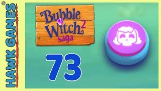 Bubble Witch 2 Saga Level 73 (Morgana mode) - 3 Stars Walkthrough, No Boosters