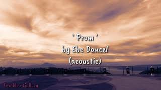 Prom by Ebe Dancel - Acoustic (Lyrics)