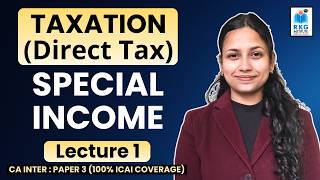 Special income | Direct Tax | CA Inter Paper 3 | RKG Institute