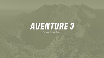 Aventure 3: Torque Sensor Install