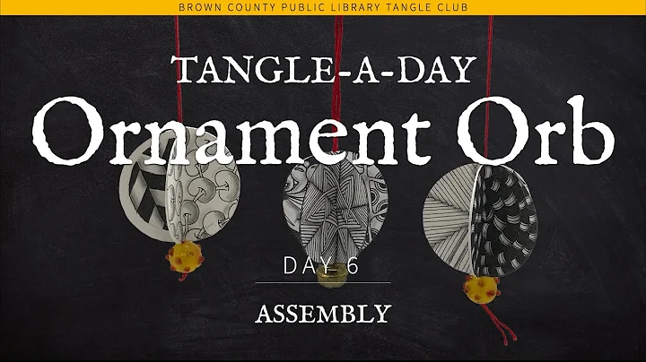 Tangle-a-Day Ornament Orb - Day 6: The Assembly