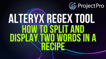 "Alteryx RegEx Tool: How to Split and Display Two Words in a Recipe"