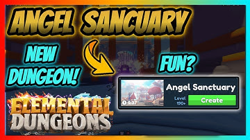 The New Dungeon IS FUN! | Angel Sanctuary | Elemental Dungeons