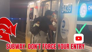 SUBWAY DON T FORCE YOUR ENTRY