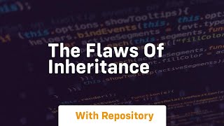 the flaws of inheritance