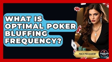 What Is Optimal Poker Bluffing Frequency? - Poker Pro Academy