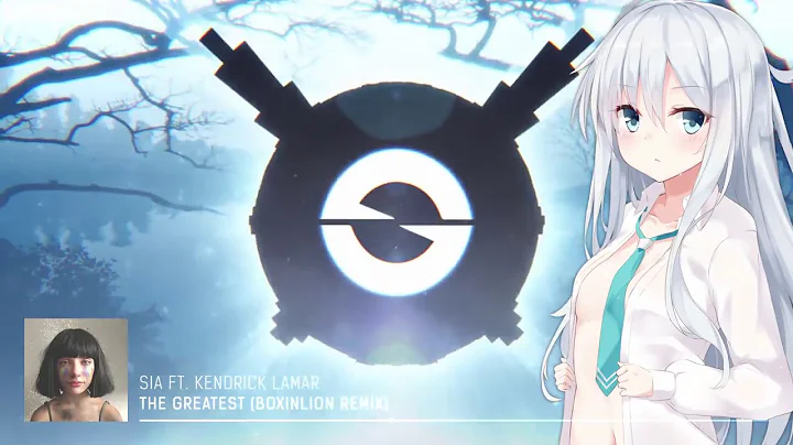 「Nightcore」→ Sia   The Greatest BOXINLION Remix :3