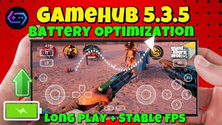 Gamehub Emulator 5.3.5 Battery Optimization Guide Long Play Stable Fps