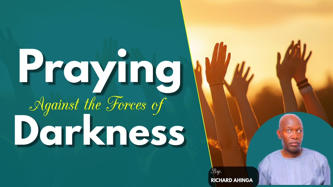 PRAYER OVER DOMINION OF DARKNESS || Bsp. Richard Ahinga