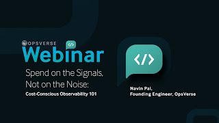 Opsverse Webinar  Costconscious Observability 101