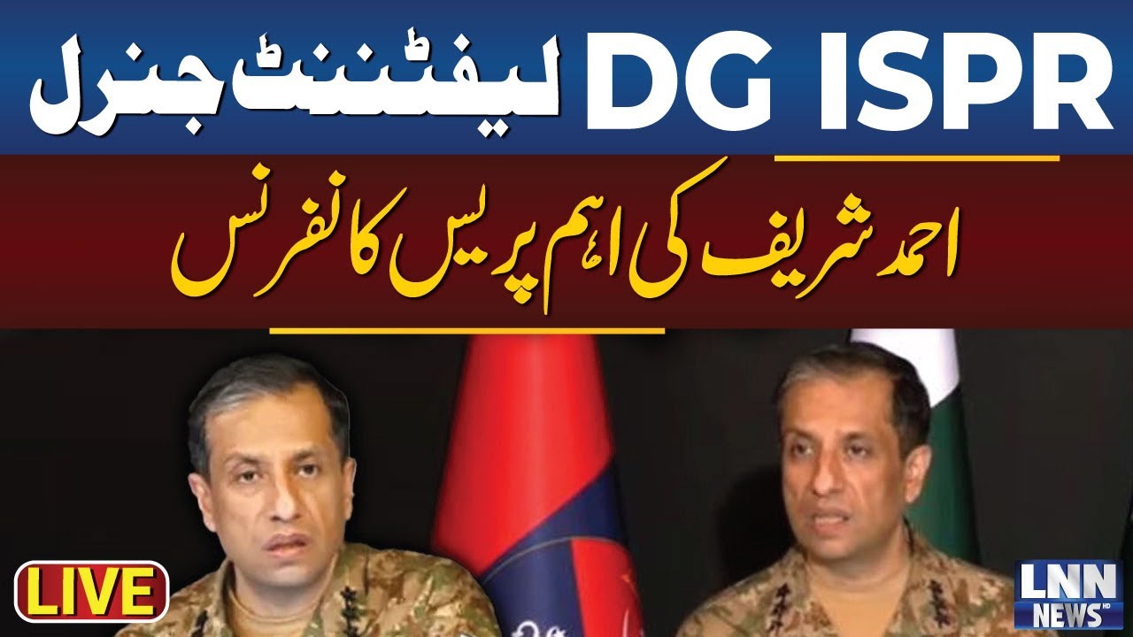 LIVE 🔴 | DG ISPR Lt Gen Ahmed Sharif Chaudhry Important Press Conference | LNN