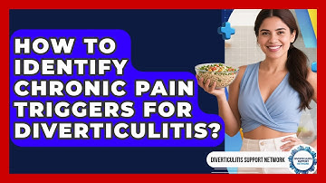 How To Identify Chronic Pain Triggers For Diverticulitis? - Diverticulitis Support Network