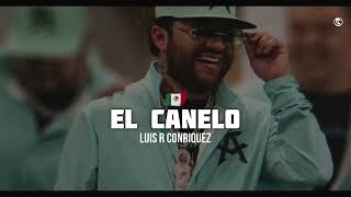 El Canelo - Luis R Conriquez ( 2024 )